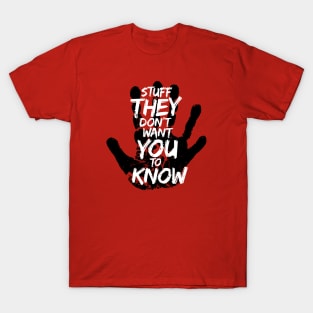 Stuff They Don't Want You To Know T-Shirt